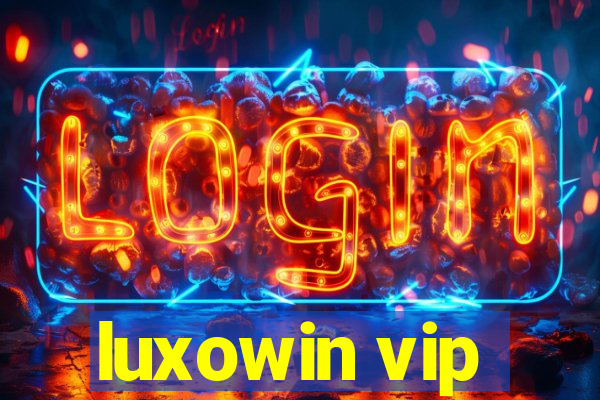 luxowin vip